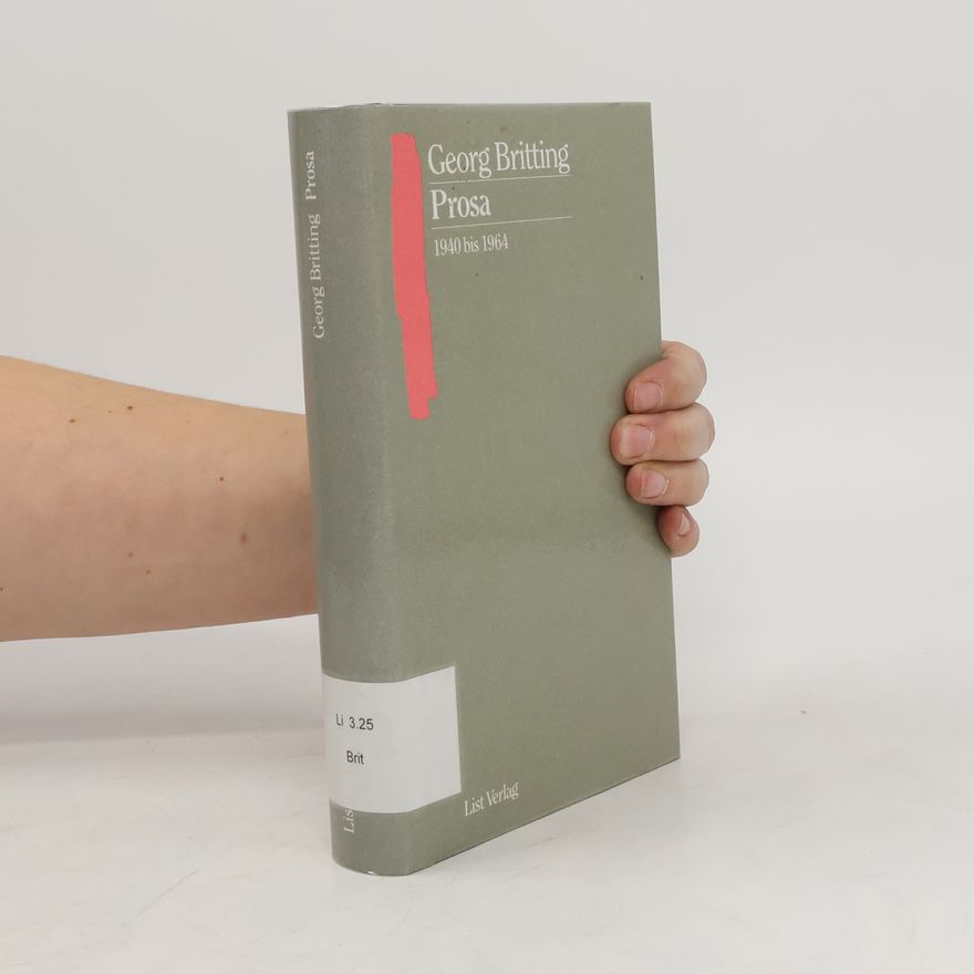 Georg Britting Prosa, 1940 bis 1964. Hrsg. v. Ingeborg Schuldt-Britting