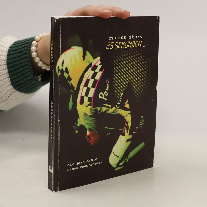 Collectif d'auteurs ... 25 Sekunden ... Racers-Story ; [die Geschichte eines Rennfahres]
