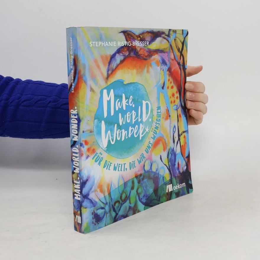 Stephanie Ristig-Bresser Make. World. Wonder.