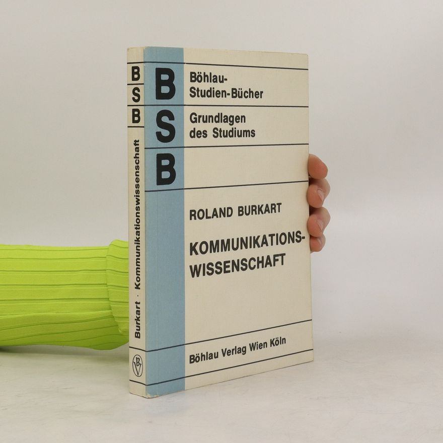 Roland Burkart Kommunikationswissenschaft, Grundlagen und Problemfelder