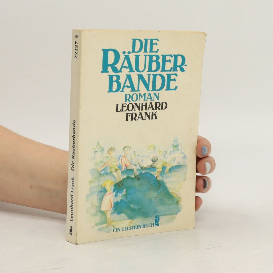 Leonhard Frank Die Räuberbande