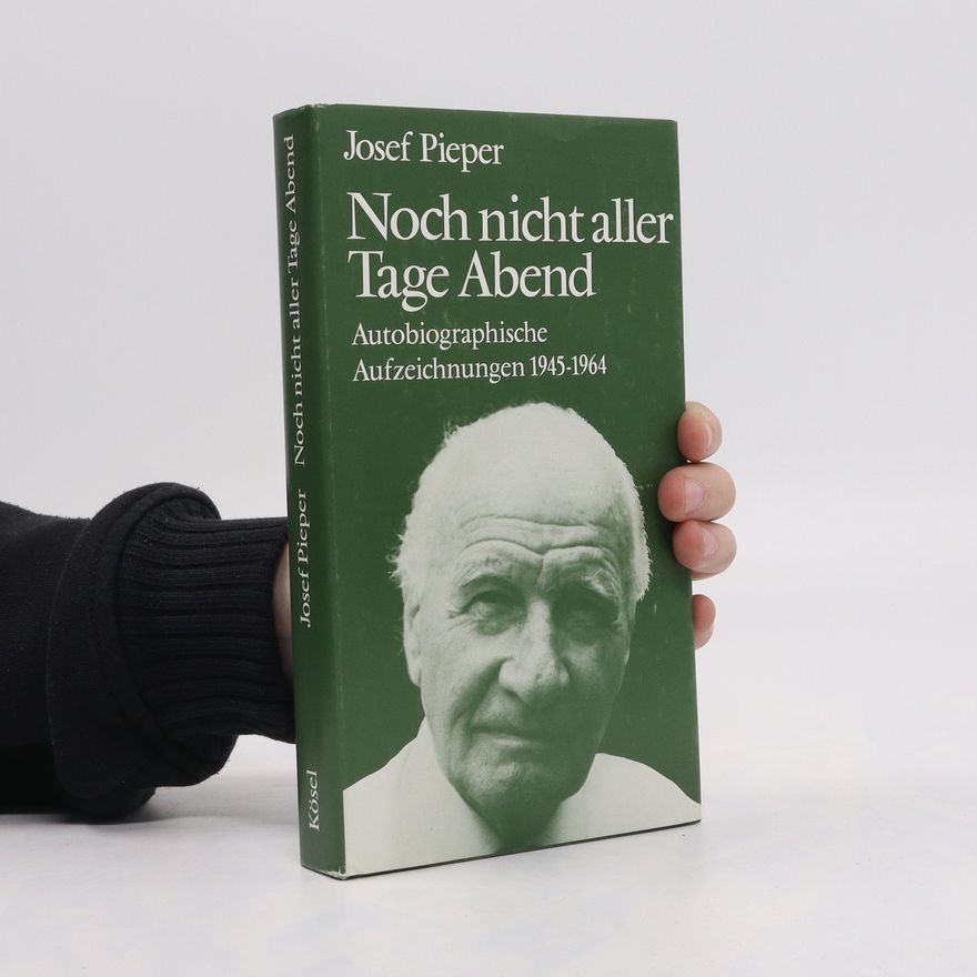 Josef Pieper Noch nicht aller Tage Abend