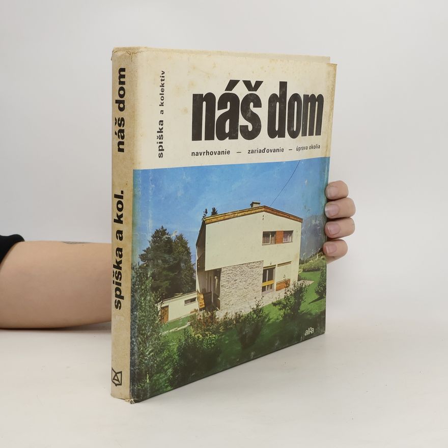Autorenkollektiv Náš dom. Navrhovanie, zariaďovanie a úprava okolia