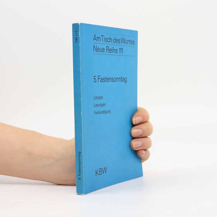 Klemens Jockwig 5. Fastensonntag : Liturgie, Lesungen, Verkündigung
