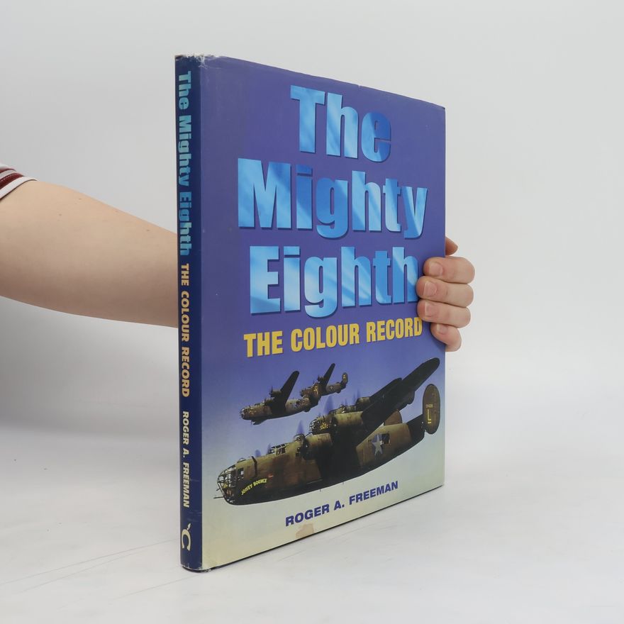 Roger A. Freeman The Mighty Eighth