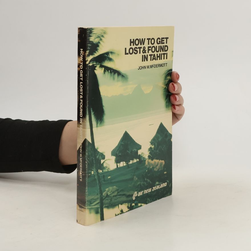 John W. McDermott How to Get Lost & Found in Tahiti