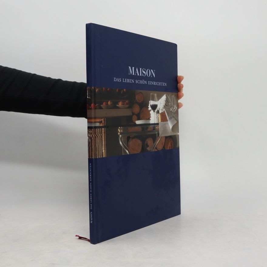Autorenkollektiv Maison. Das Leben Schön Einrichten