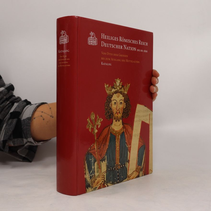 Kolektiv autorů Heiliges Römisches Reich Deutscher Nation 962 bis 1806. Von Otto dem Grossen bis zum Ausgang des Mittelalters