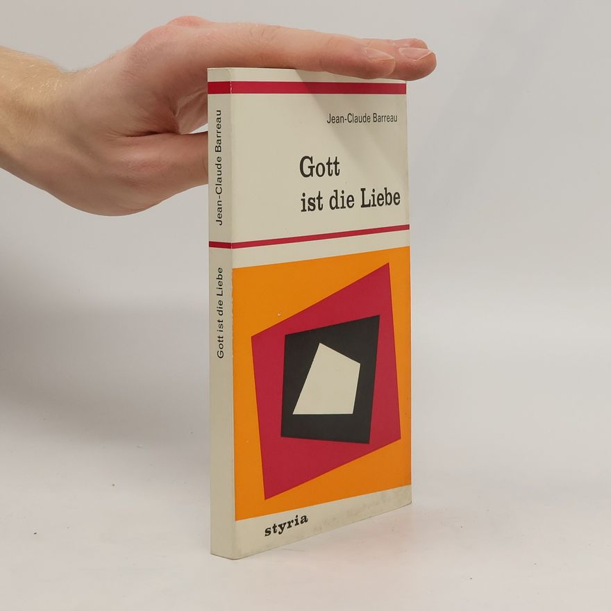 Jean-Claude Barreau Gott ist die Liebe