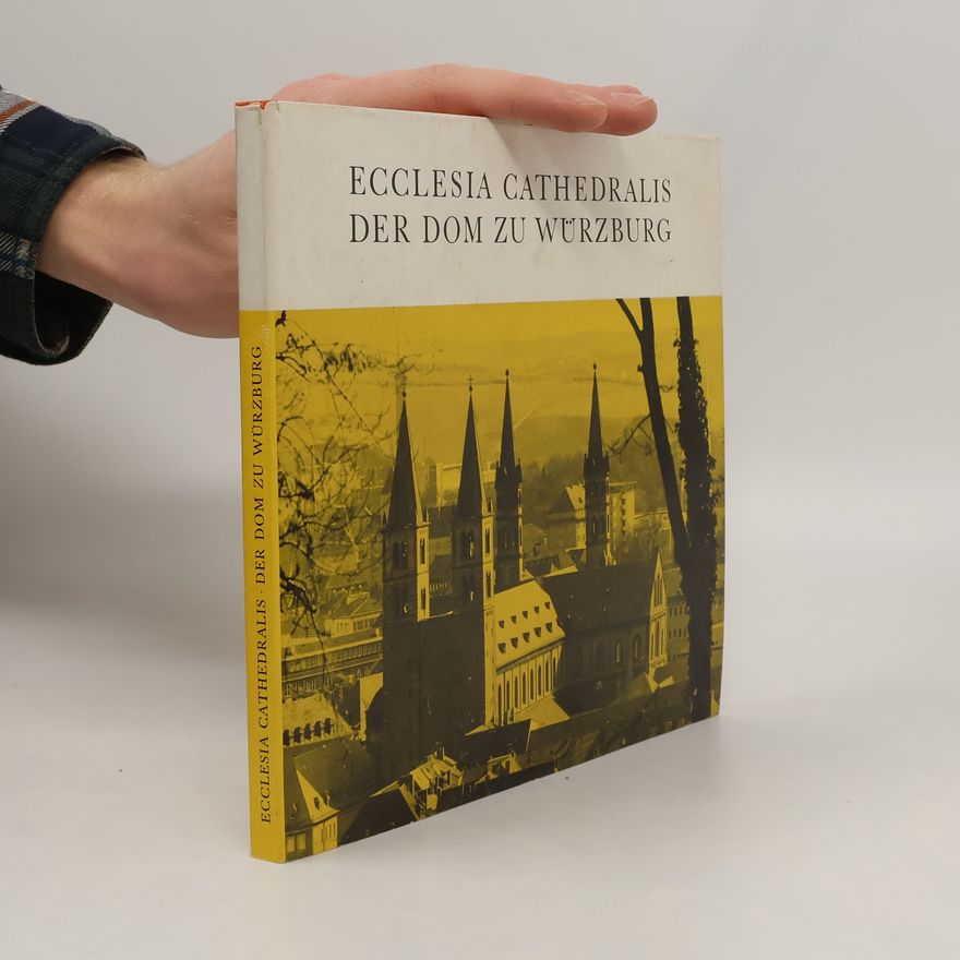 Richard Schömig Ecclesia cathedralis, der Dom zu Würzburg
