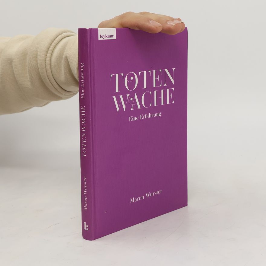 Maren Wurster Totenwache - Eine Erfahrung