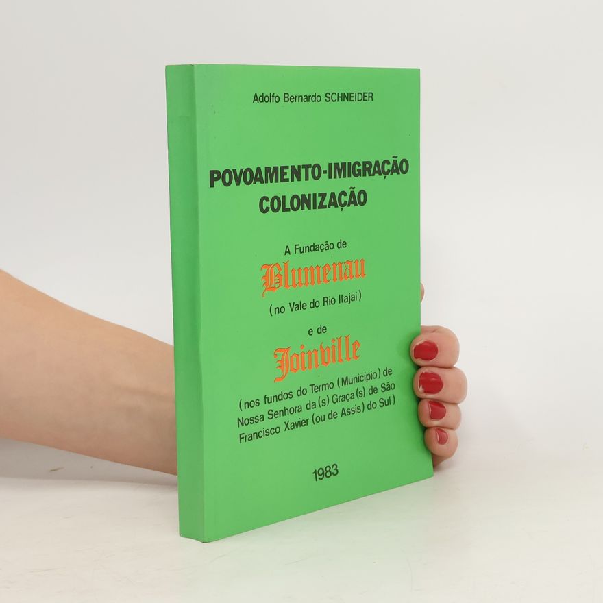 Adolfo Bernardo Schneider Povoamento-Imigração colonização