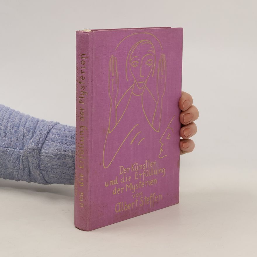Albert Steffen Der Künstler und die Erfüllung der Mysterien