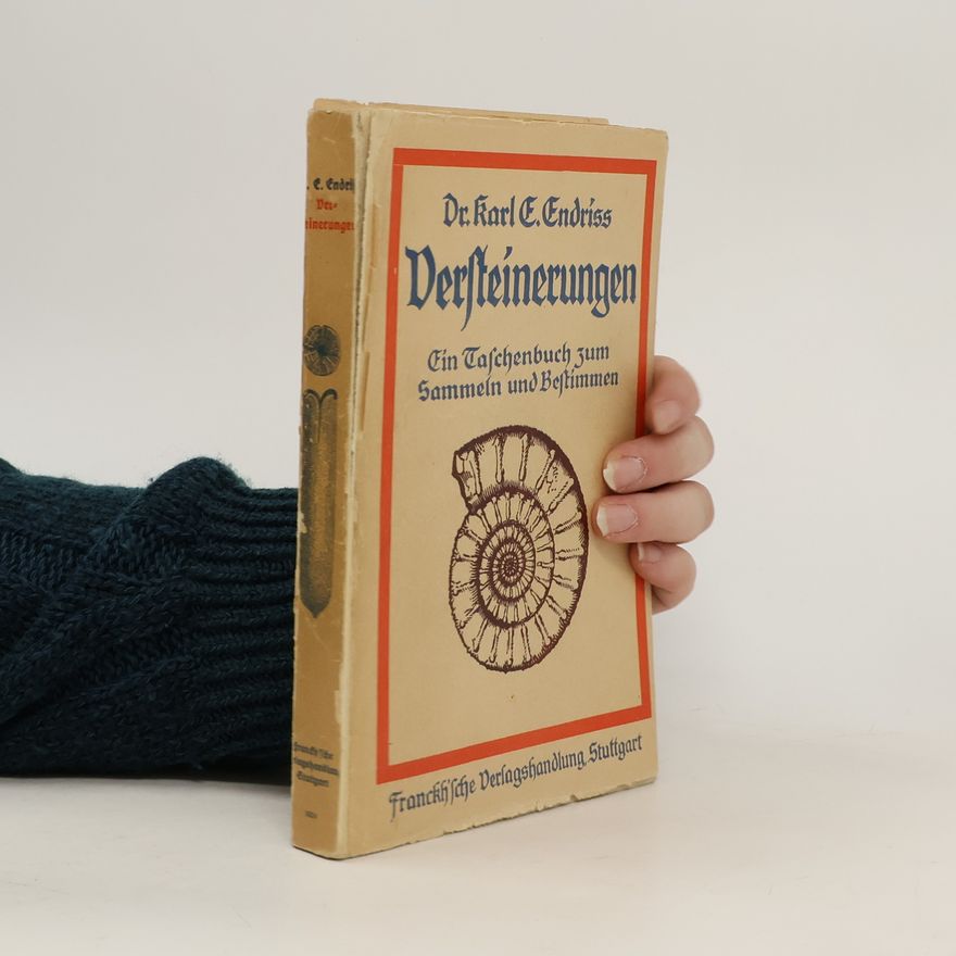 Karl E. Endriss Versteinerungen. Ein Taschenbuch zum Sammeln und Bestimmen