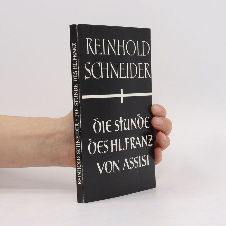 Reinhold Schneider Die Stunde des heiligen Franz von Assisi
