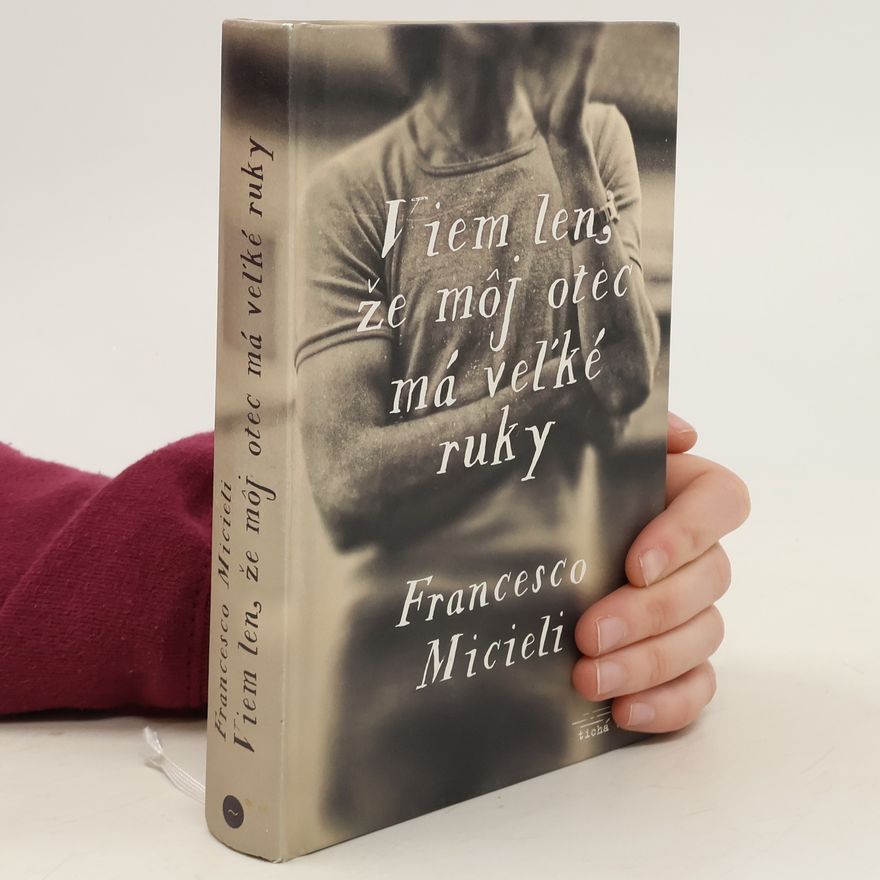 Francesco Micieli Viem len, že môj otec má veľké ruky