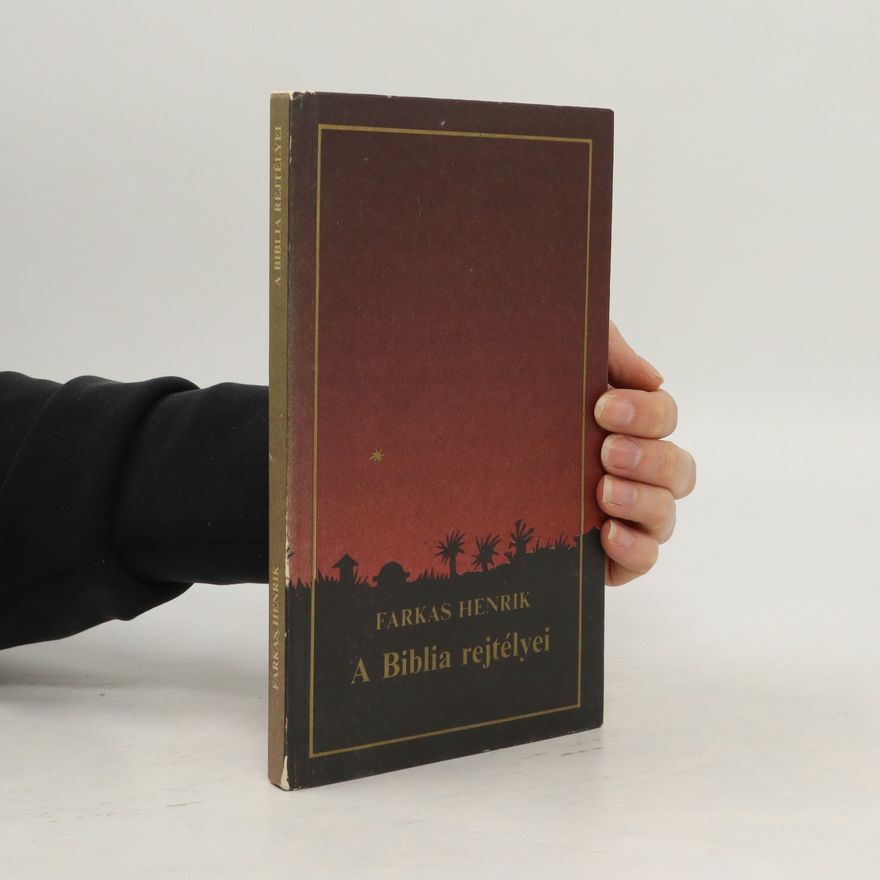 Henrik Farkas A Biblia rejtélyei