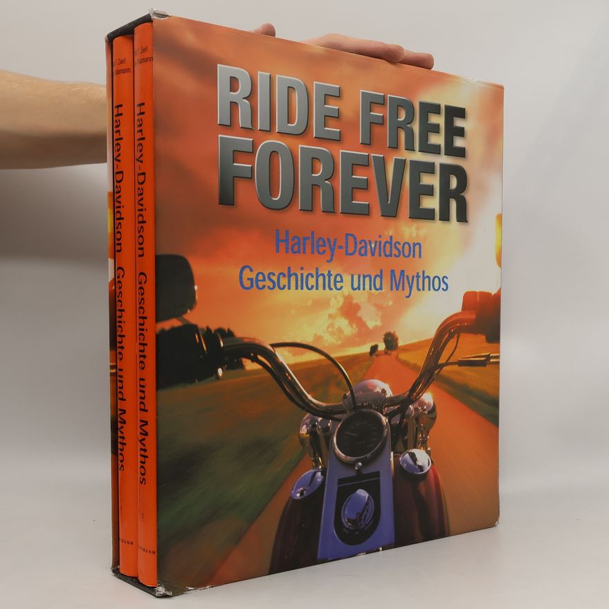 Rebmann Ride Free Forever. Harley-Davidson. Geschichte und Mythos I und II