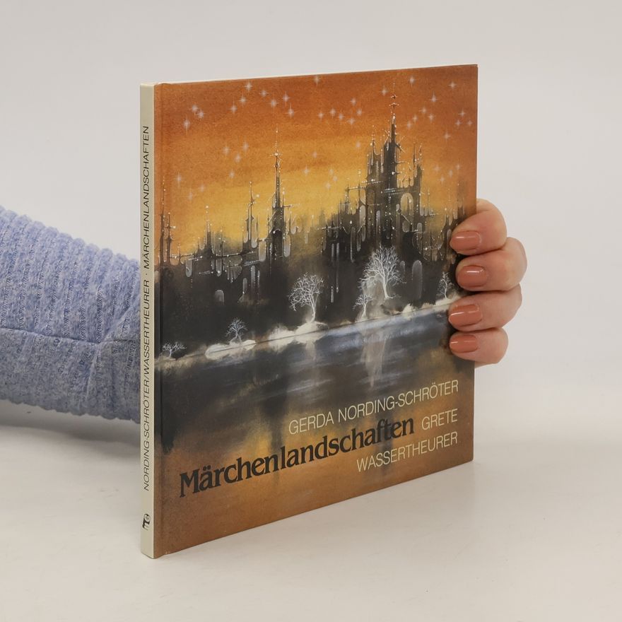 Grete Wassertheurer Märchenlandschaften