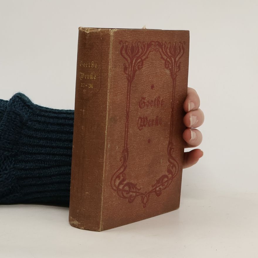 Johann Wolfgang von Goethe Goethes sämtliche Werke 27-31