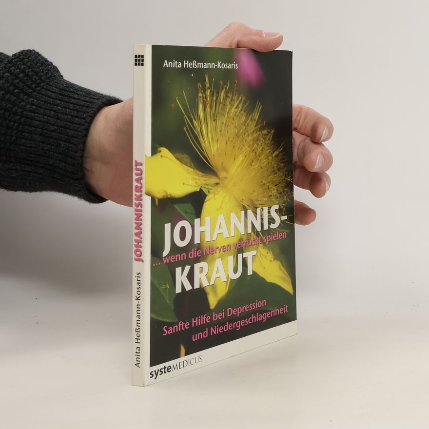 Anita HeßmannKosaris Johanniskraut ... wenn die Nerven verrückt spielen