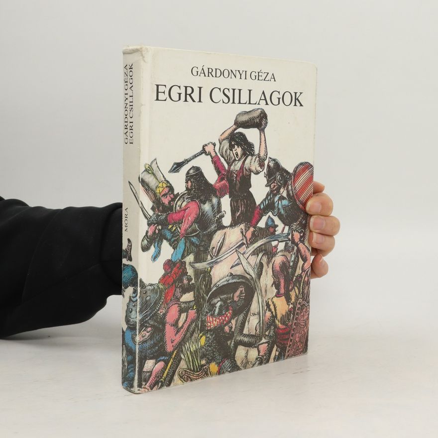Géza Gárdonyi Egri csillagok. Bornemissza Gergely élete
