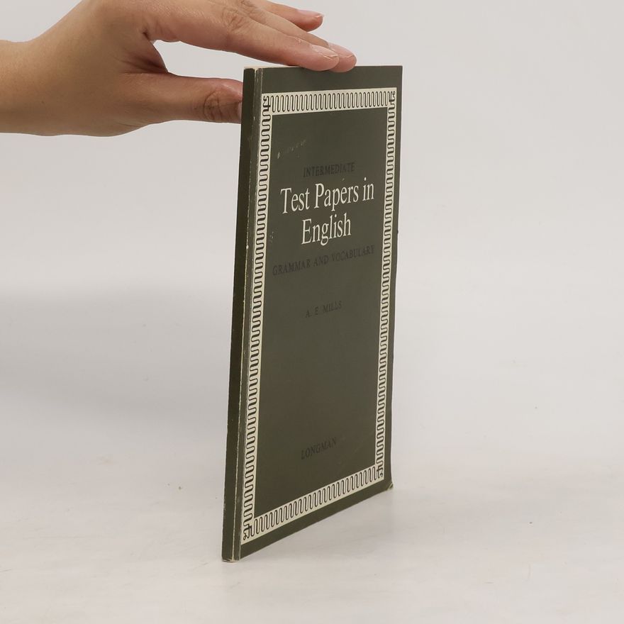 A. E. Mills Intermediate Test papers in English. Grammar and Vocabulary