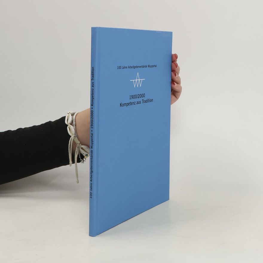 Autorenkollektiv 100 Jahre Arbeitgeberverbände Wuppertal