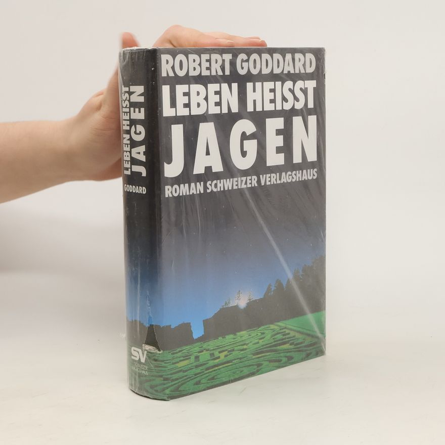 Robert Goddard Leben heisst jagen