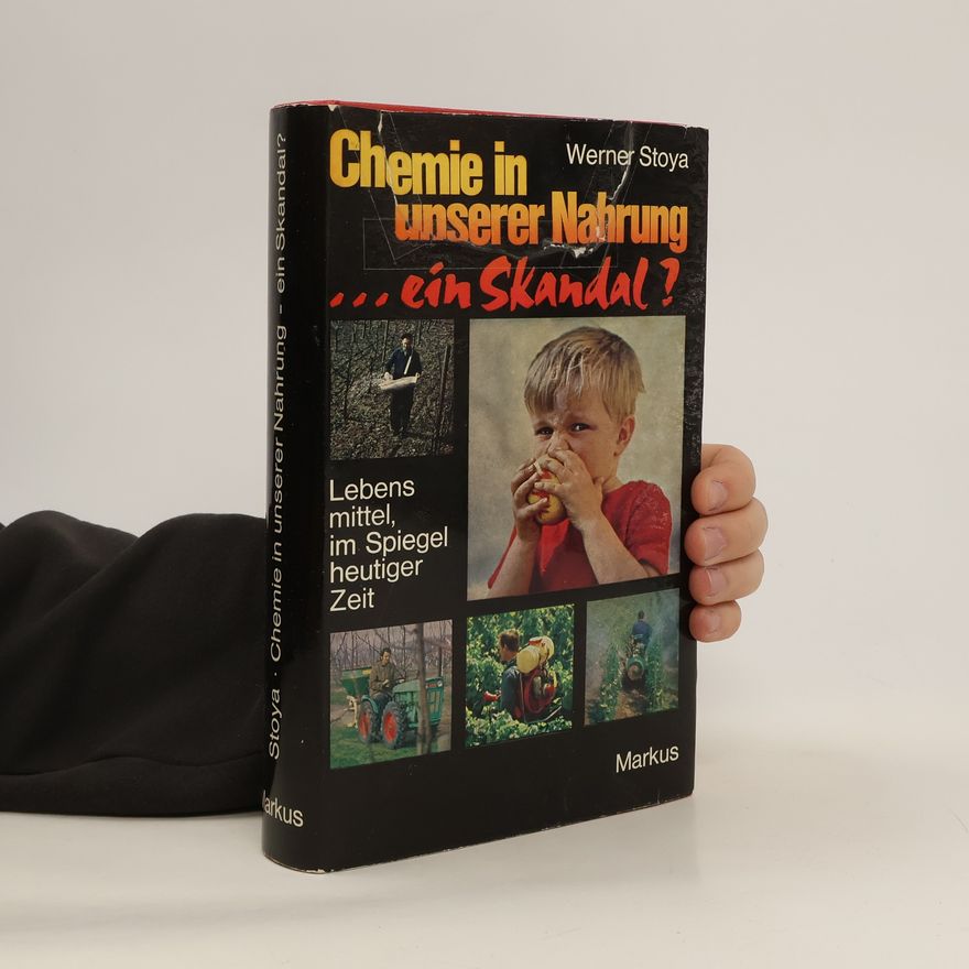Werner Stoya Chemie in unserer Nahrung, ein Skandal?