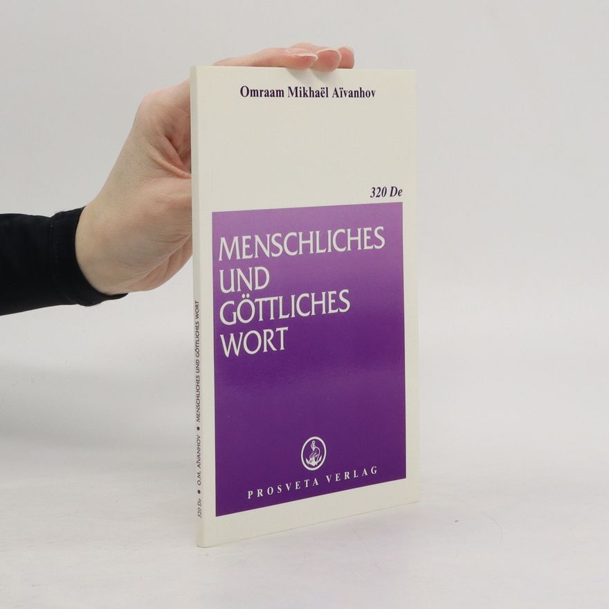 Omraam Mikhaël Aivanhov Menschliches und göttliches Wort