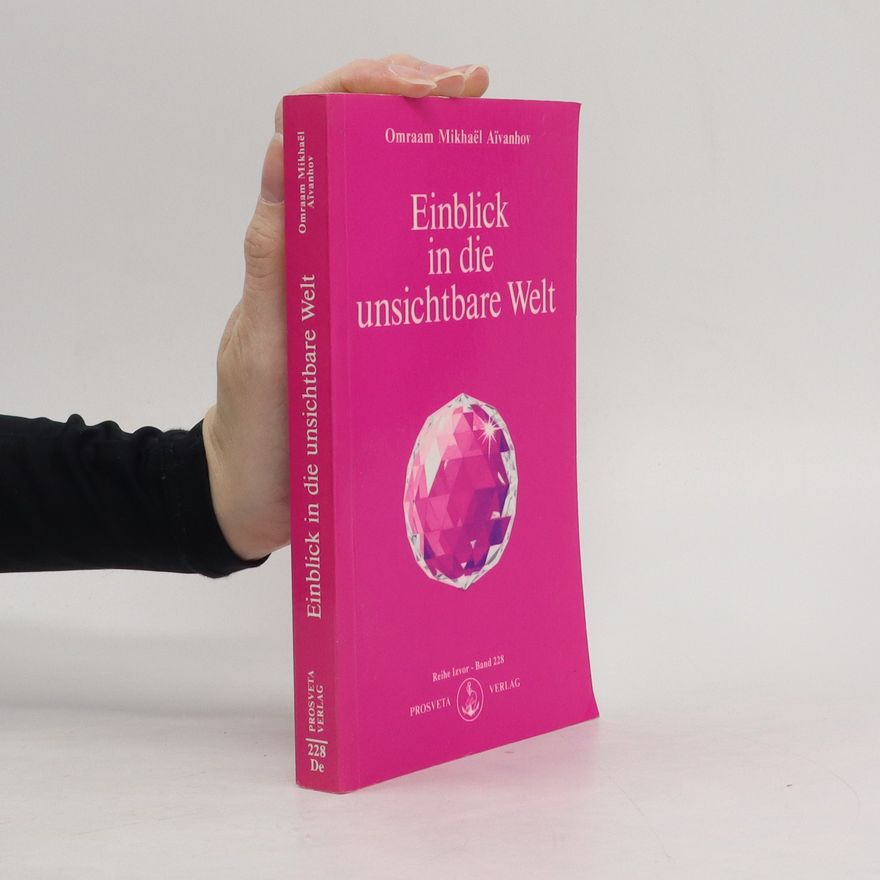 Omraam M. Aivanhov Einblick in die unsichtbare Welt