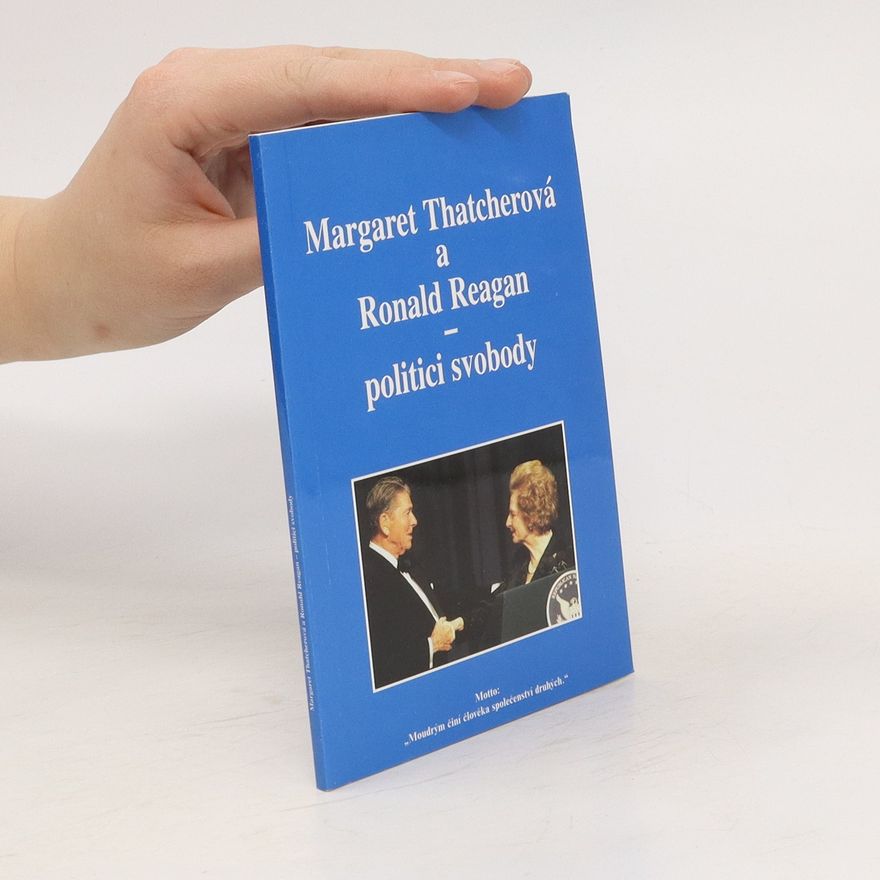 AA.VV. Margaret Thatcherová a Ronald Regan. Politici svobody