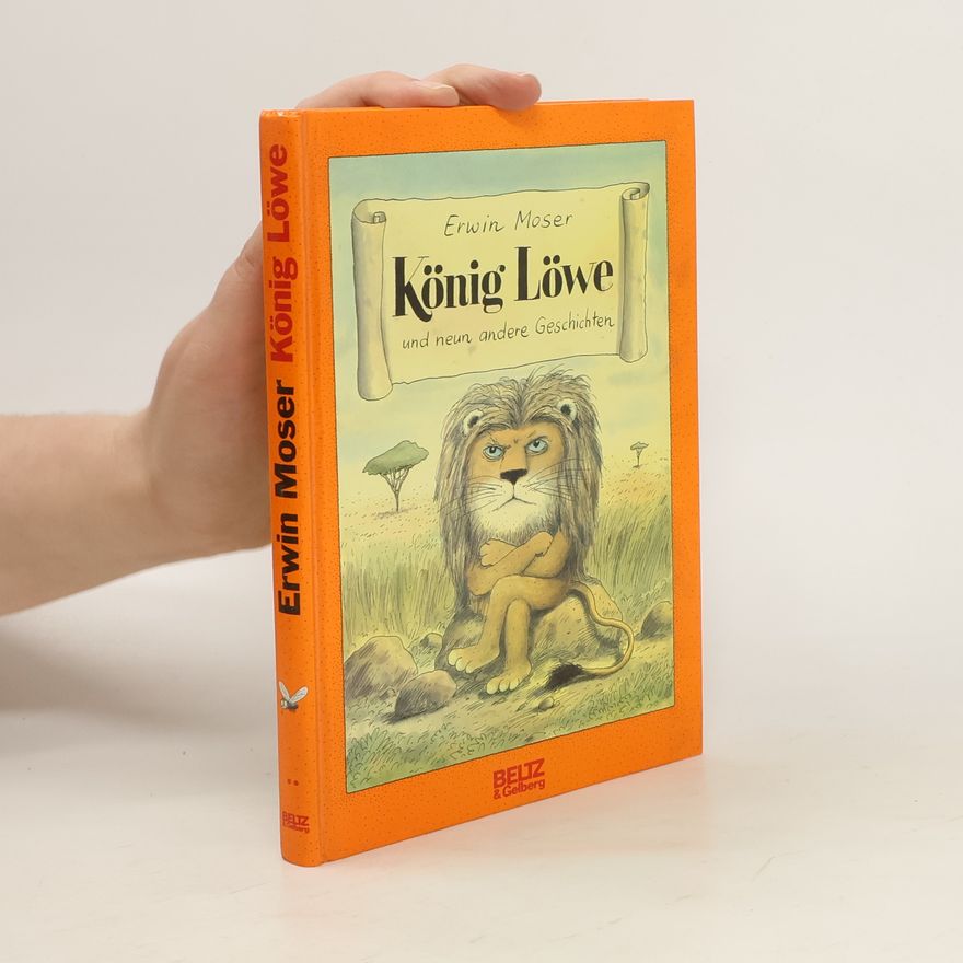 Erwin Moser König Löwe. Fabelhafte Geschichten