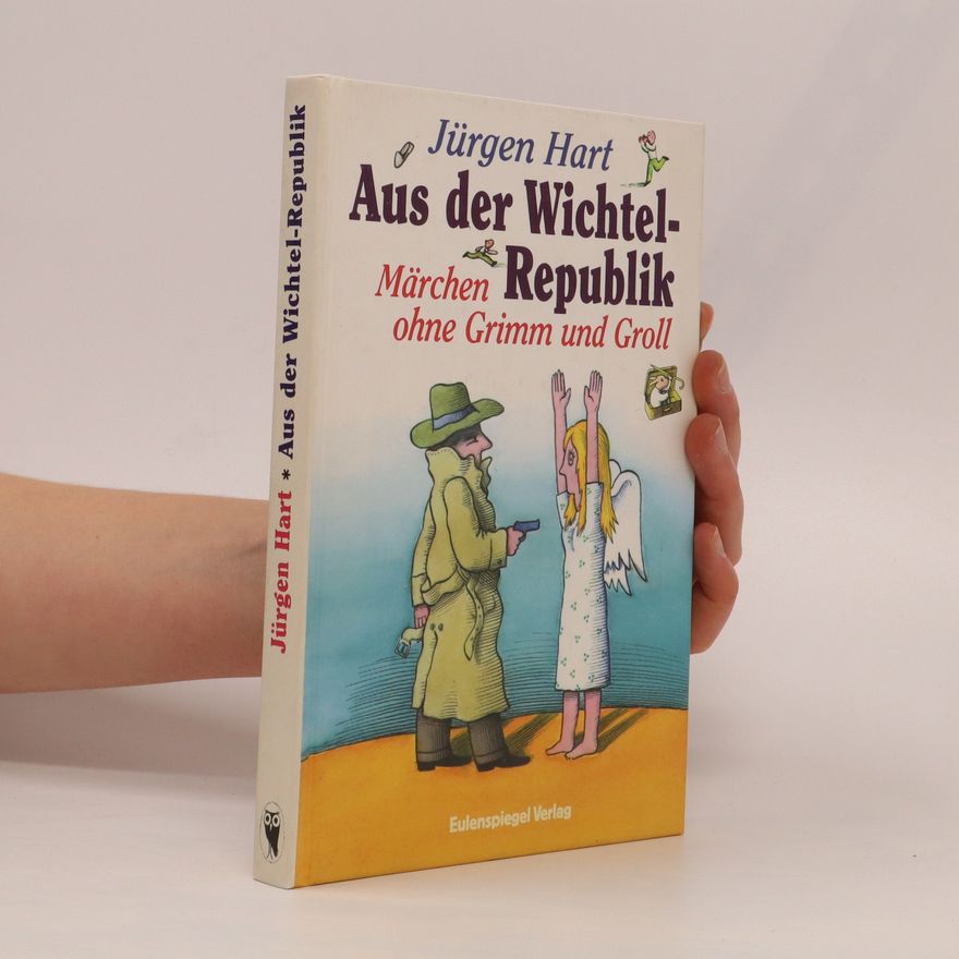 Jürgen Hart Aus der Wichtelrepublik