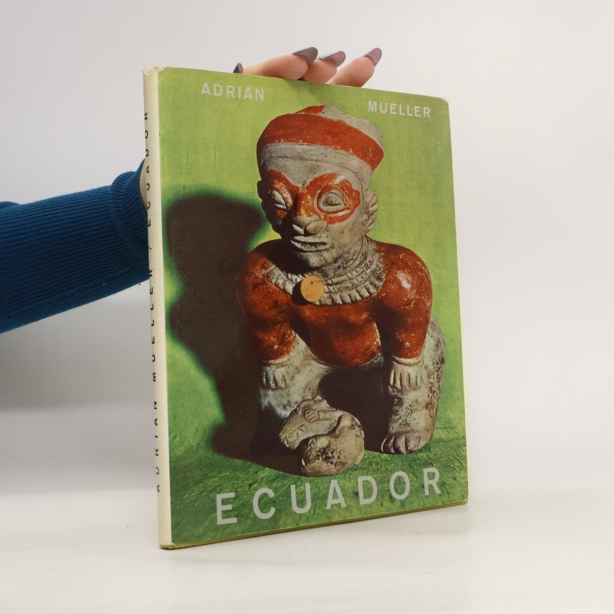 Adrian Mueller Ecuador. Ein Bildbuch. Mit 99 Aufnahmen und 2 Farbtafeln des Verfassers sowie 2 Karten