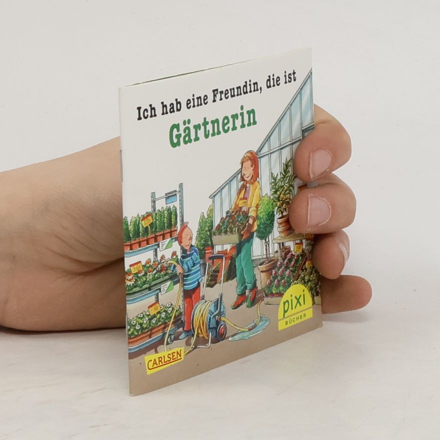 Autorenkollektiv Ich hab eine Freundin, die ist Gärtnerin