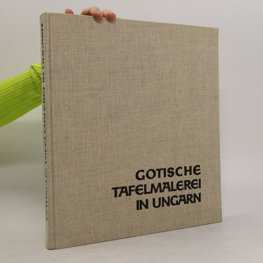 Dénes Radoscay Gotische Tafelmalerei in Ungarn