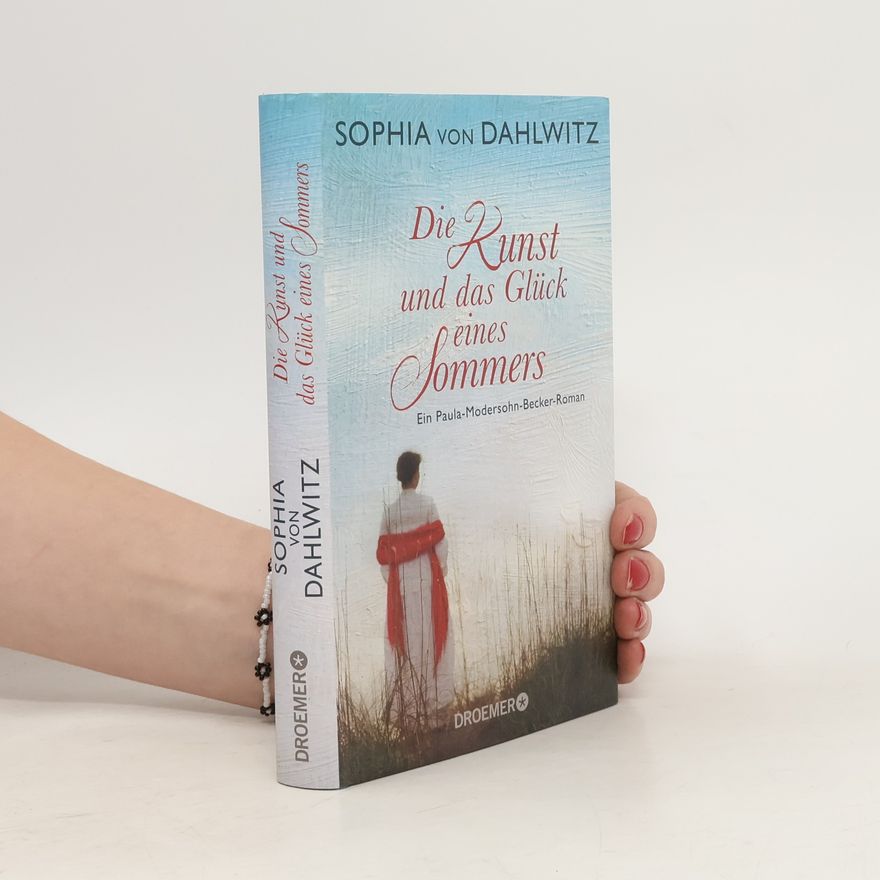 Sophia von Dahlwitz Die Kunst und das Glück eines Sommers