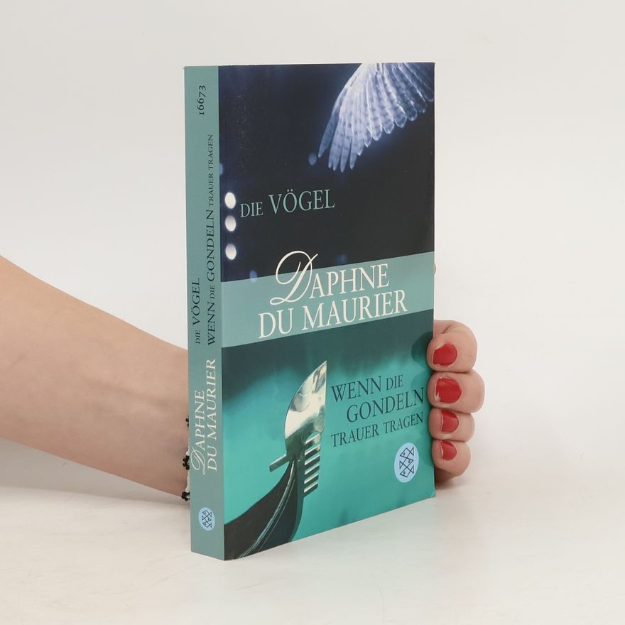 Daphne du Maurier Die Vögel / Wenn die Gondeln Trauer tragen