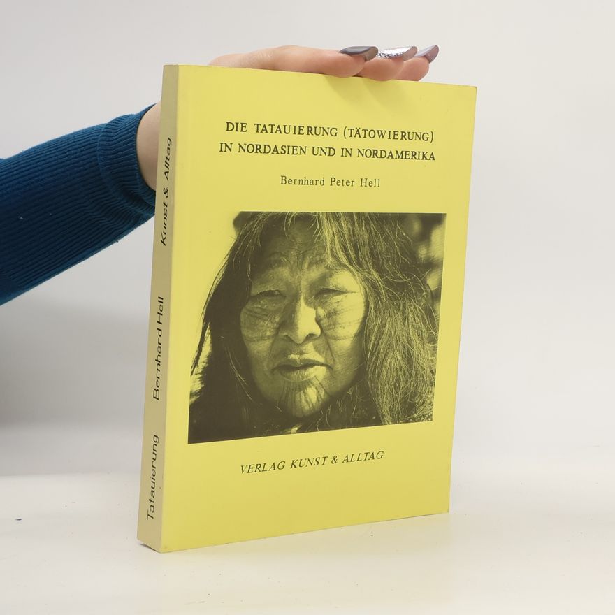 Bernhard Peter Hell Die Tatauierung (Tätowierung) in Nordasien und in Nordamerika