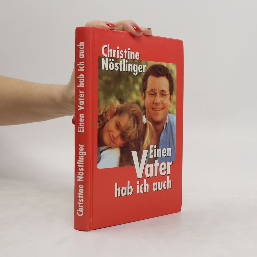 Christine Nöstlinger Einen Vater hab ich auch