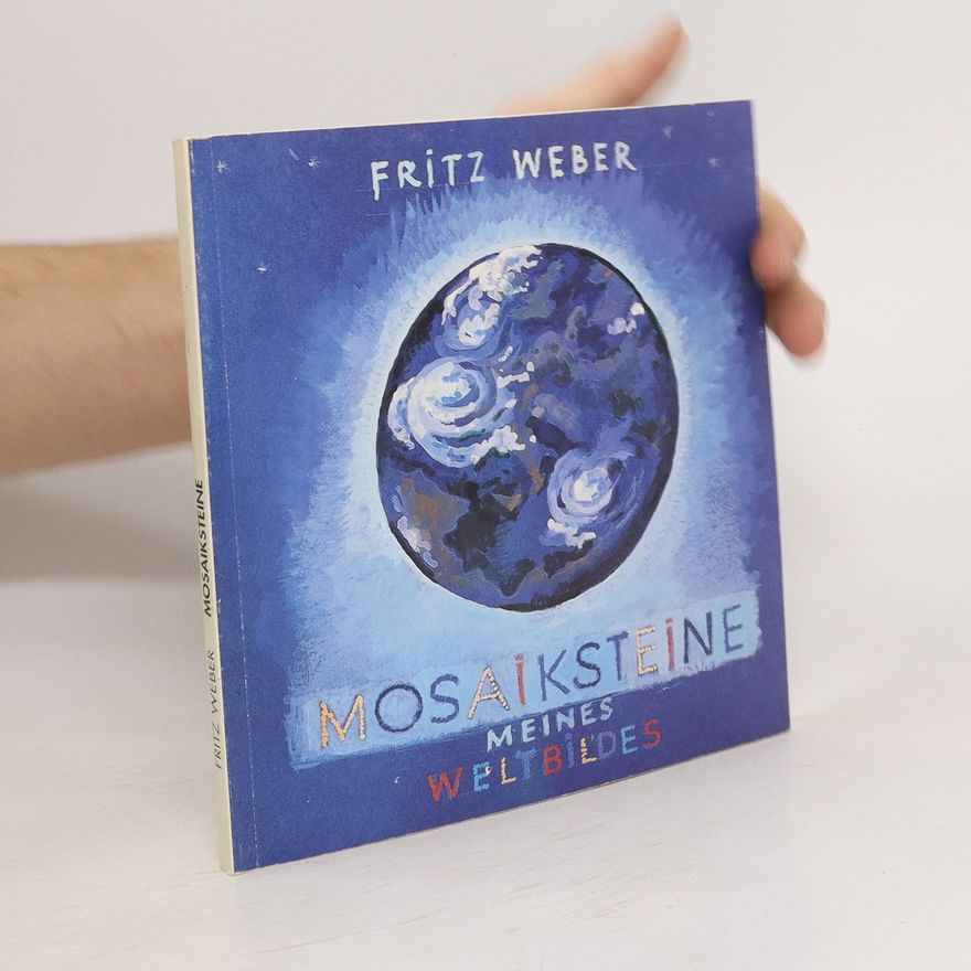 Fritz Weber Mosaiksteine meines Weltbildes