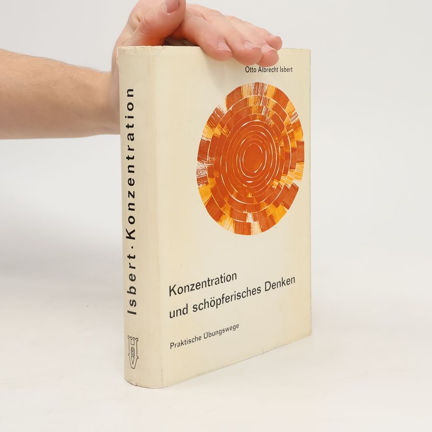 Otto-Albrecht Isbert Konzentration und schöpferisches Denken
