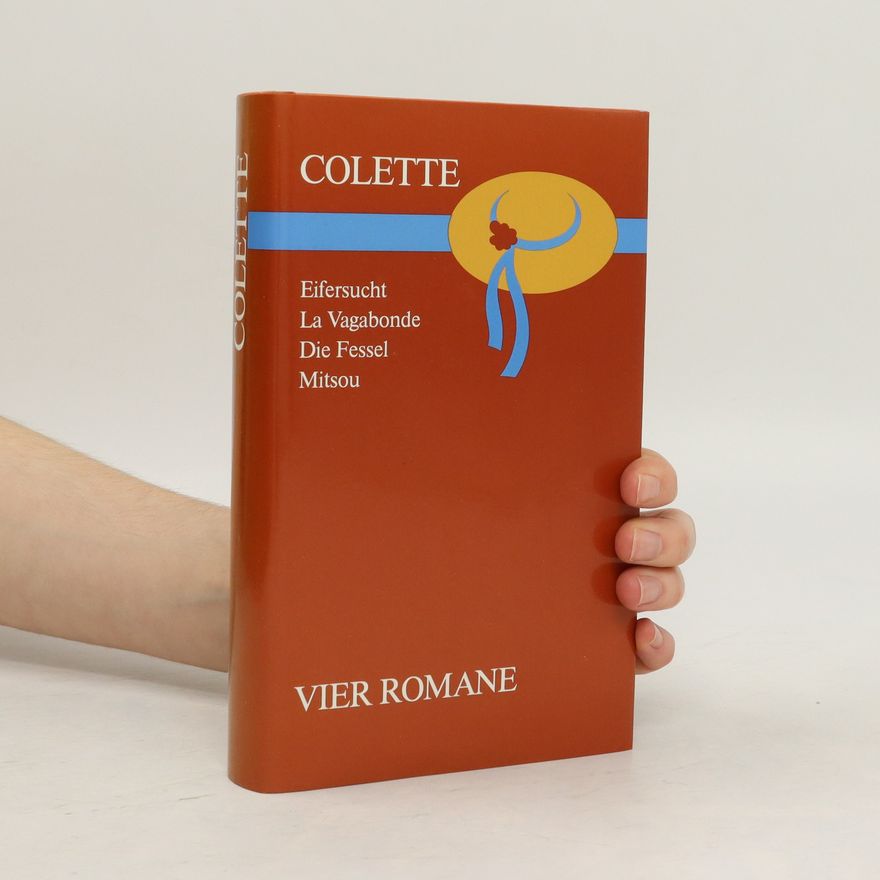 Colette Eifersucht. La Vagabonde. Die Fessel. Mitsou