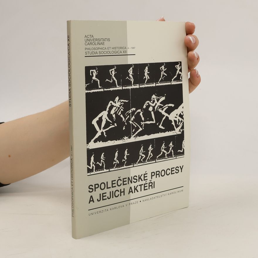 Autorenkollektiv Acta Universitatis Carolinae: Společenské procesy a jejich aktéři (Studia Sociologica XII, 4-1997)