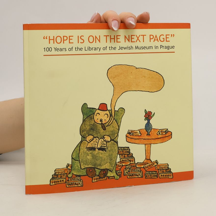 Kolektiv autorů "Hope is on the Next Page". 100 Years of the Library of the Jewish Museum in Prague.