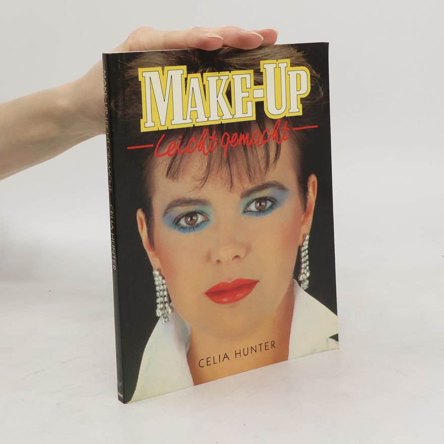 Celia Hunter Make-Up. Leicht gemacht