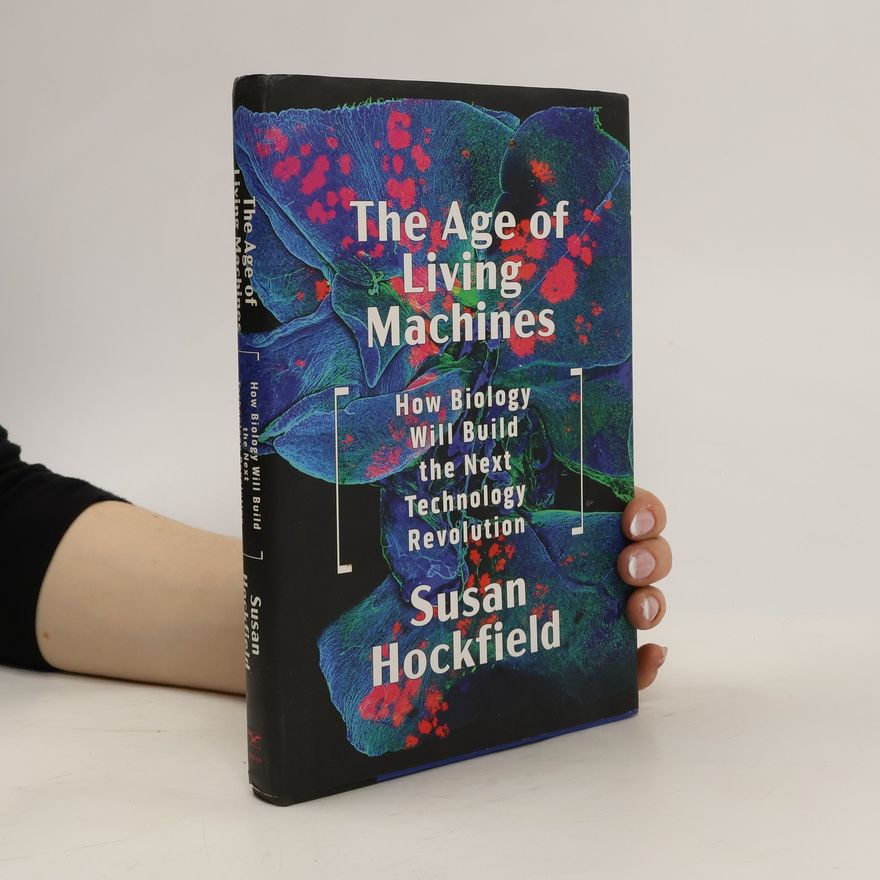 Susan Hockfield The Age of Living Machines