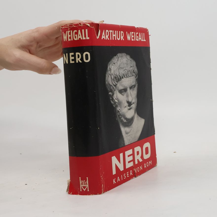 Arthur E. P. B. Weigall Nero. Kaiser von Rom